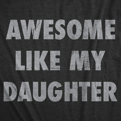 👨‍🍼Awesome Like My Daughter T Shirt | Special early-sale offer for Father's Day 2026: 🔥50% OFF🔥